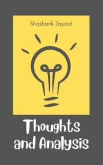 Thoughts and Analysis by Shashank Jayant - Paperback