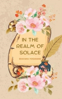 In the Realm of Solace by Bhavana Yoganand - Paperback