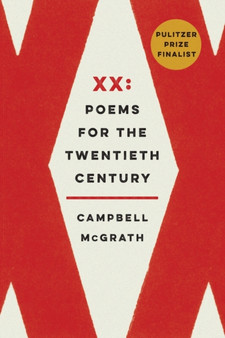 XX : Poems for the Twentieth Century by Campbell McGrath - Paperback