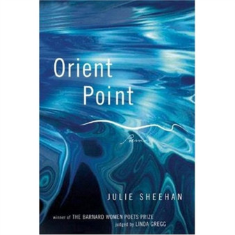 Orient Point : Poems by Julie Sheehan - Paperback