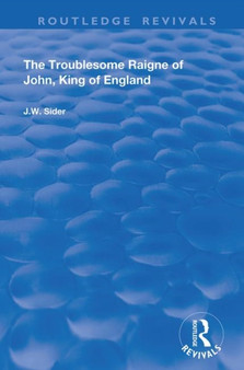 The Troublesome Raigne of John, King of England by J.W. Sider - Hardback
