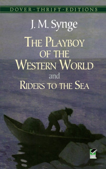 The Playboy of the Western World and Riders to the Sea by J.M. Synge - Paperback