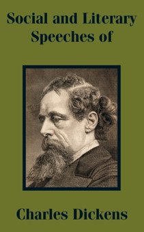 Social and Literary Speeches of Charles Dickens by Charles Dickens - Paperback