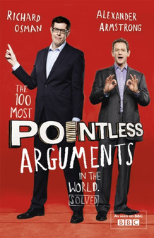 The 100 Most Pointless Arguments in the World : A pointless book written by the presenters of the hit BBC 1 TV show by Alexander Armstrong - Paperback