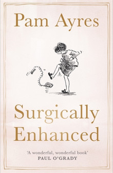 Surgically Enhanced : Gift Edition by Pam Ayres - Hardback
