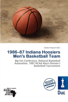 1986-87 Indiana Hoosiers Men's Basketball Team by Jordan Naoum - Paperback