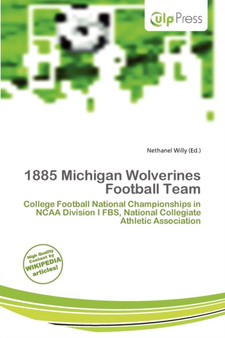 1885 Michigan Wolverines Football Team by Nethanel Willy - Paperback