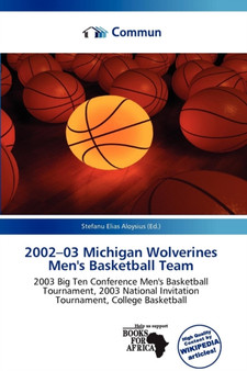 2002-03 Michigan Wolverines Men's Basketball Team by Stefanu Elias Aloysius - Paperback
