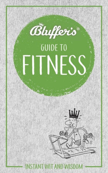 Bluffer's Guide to Fitness : Instant wit and wisdom by Chris Carra - Paperback