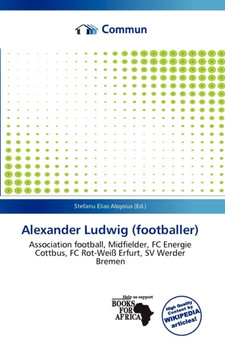 Alexander Ludwig (Footballer) by Stefanu Elias Aloysius - Paperback