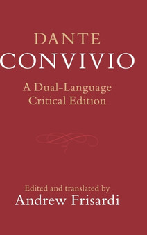 Dante: Convivio : A Dual-Language Critical Edition by Dante Alighieri - Hardback