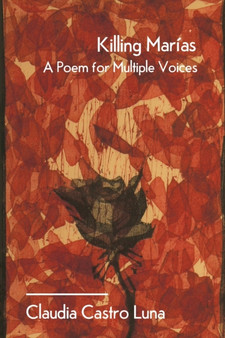 Killing Marias : A Poem For Multiple Voices by Claudia Castro Luna - Paperback