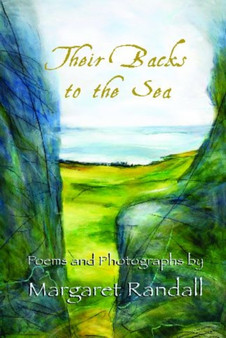 Their Backs to the Sea : Poems and Photographs by Margaret Randall - Paperback