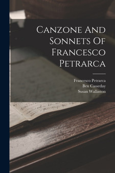 Canzone And Sonnets Of Francesco Petrarca by Francesco Petrarca - Paperback