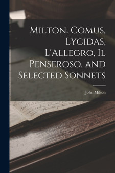 Milton. Comus, Lycidas, L'Allegro, Il Penseroso, and Selected Sonnets by John Milton - Paperback