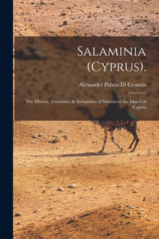 Salaminia (Cyprus). : The History, Treasures, & Antiquities of Salamis in the Island of Cyprus by Alexander Palma Di Cesnola - Paperback
