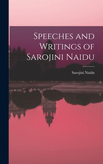 Speeches and Writings of Sarojini Naidu by Sarojini Naidu - Hardback