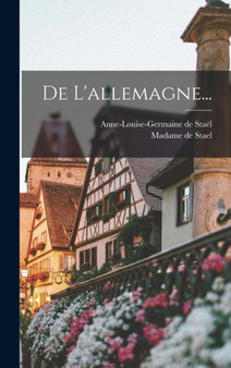 De L'allemagne... by Anne-Louise-Germaine de Stael - Hardback