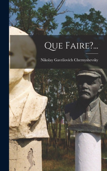 Que Faire?... by Nikolay Gavrilovich Chernyshevsky - Hardback