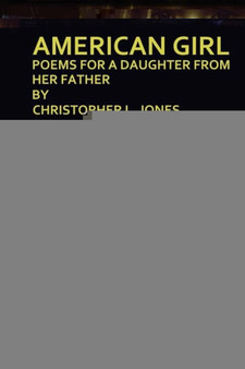 American Girl : Poems For a Daughter From Her Father by Christopher Jones - Paperback