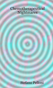 Chemotherapeutical Nightmares by Stefano Pelloni - Paperback