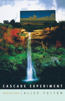 Cascade Experiment : Selected Poems by Alice Fulton - Paperback