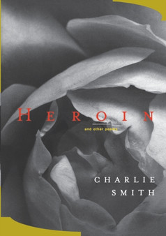 Heroin : And Other Poems by Charlie Smith - Paperback