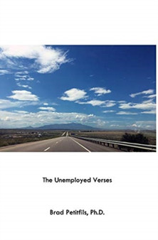 The Unemployed Verses by Brad Petitfils - Hardback