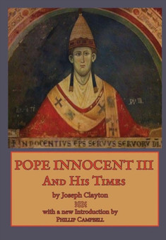 Pope Innocent III and His Times by Joseph Clayton - Hardback