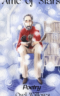 Attic of Stars Poetry by Owl Willows - Hardback