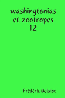 washingtonias et zootropes 12 by Frederic Delalot - Paperback