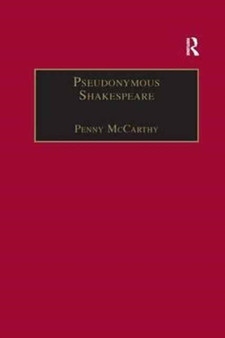Pseudonymous Shakespeare : Rioting Language in the Sidney Circle by Penny McCarthy - Paperback
