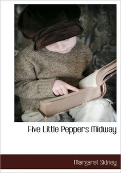 Five Little Peppers Midway by Margaret Sidney - Hardback