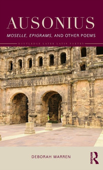 Ausonius : Moselle, Epigrams, and Other Poems by Deborah Warren - Hardback
