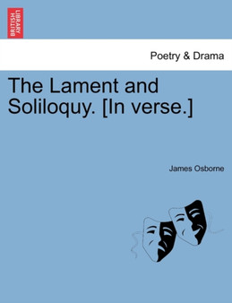 The Lament and Soliloquy. [in Verse.] by James Osborne - Paperback