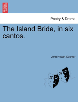 The Island Bride, in Six Cantos. by John Hobart Caunter - Paperback