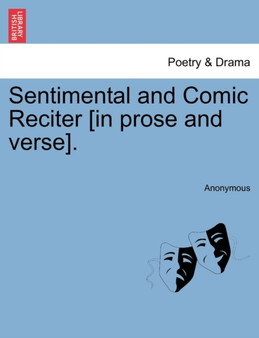 Sentimental and Comic Reciter [in Prose and Verse]. by Anonymous - Paperback