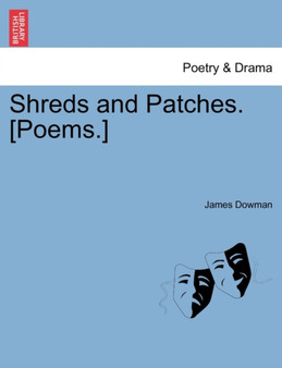 Shreds and Patches. [Poems.] by James Dowman - Paperback
