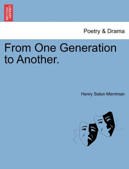 From One Generation to Another. by Henry Seton Merriman - Paperback