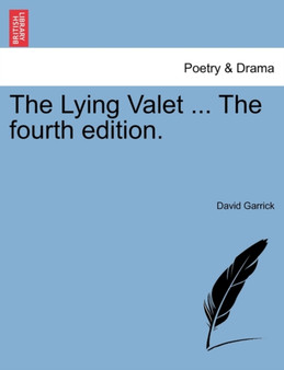 The Lying Valet ... the Fourth Edition. by David Garrick - Paperback