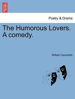 The Humorous Lovers. a Comedy. by William Cavendish - Paperback