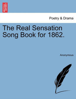 The Real Sensation Song Book for 1862. by Anonymous - Paperback
