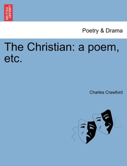 The Christian : A Poem, Etc. by Charles Crawford - Paperback