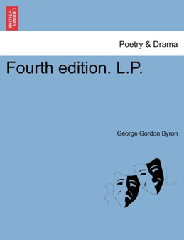 Fourth Edition. L.P. by Lord George Gordon 1788- Byron - Paperback