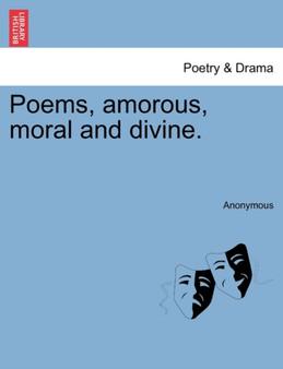 Poems, Amorous, Moral and Divine. by Anonymous - Paperback