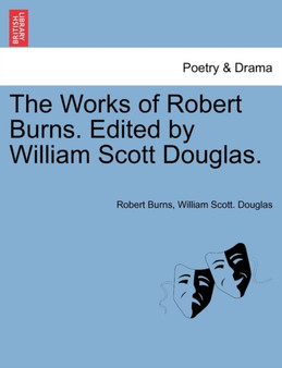 The Works of Robert Burns. Edited by William Scott Douglas. by Robert Burns - Paperback