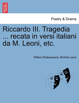Riccardo III. Tragedia ... Recata in Versi Italiani Da M. Leoni, Etc. by William Shakespeare - Paperback