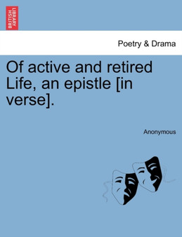 Of Active and Retired Life, an Epistle [in Verse]. by Anonymous - Paperback