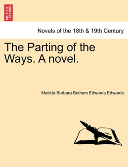 The Parting of the Ways. a Novel. by Matilda Barbara Betham Edwards - Paperback