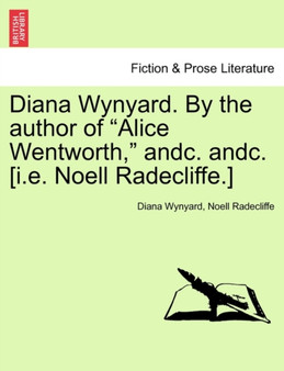 Diana Wynyard. by the Author of "Alice Wentworth," Andc. Andc. [I.E. Noell Radecliffe.] by Diana Wynyard - Paperback